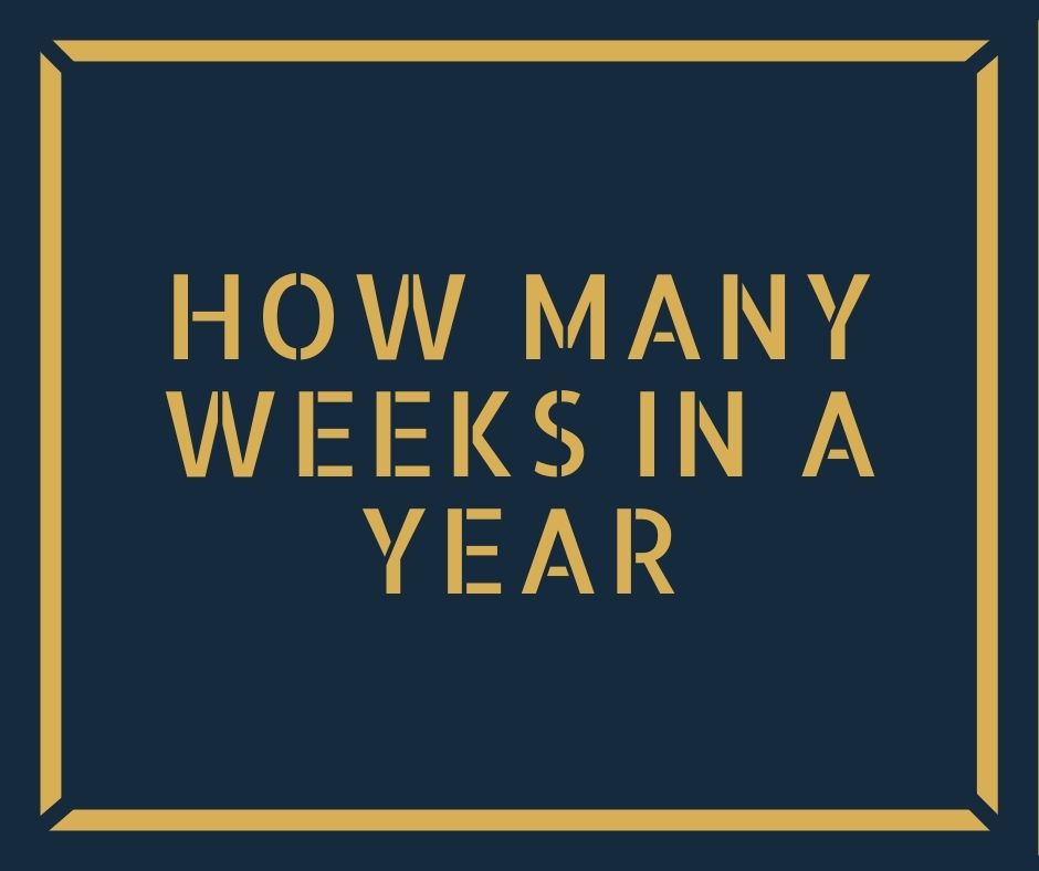 How Many Weeks in A Year?