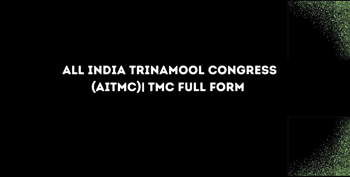 All India Trinamool Congress (AITMC)| TMC Full Form | A Political Party | Latest Update-2021