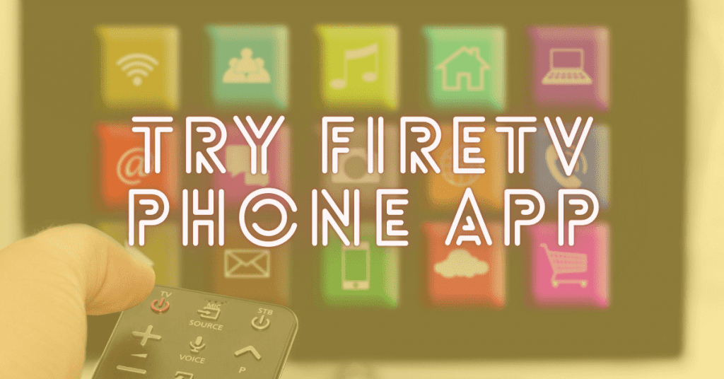 Try Using Fire TV Phone App