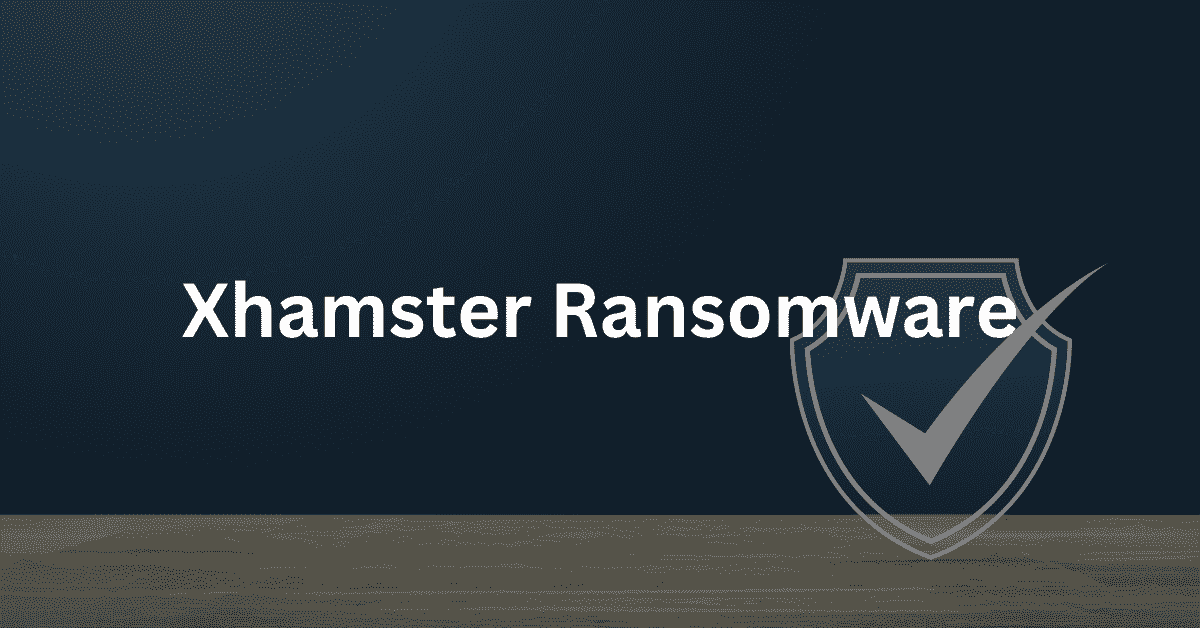 XHAMSTER Ransomware | How to Identify and Remove Infections?