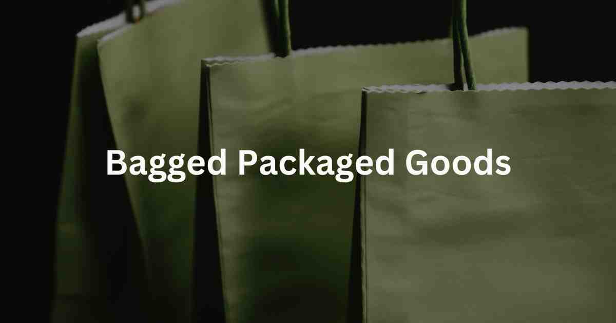 Bagged Packaged Goods: Benefits, Types and Features