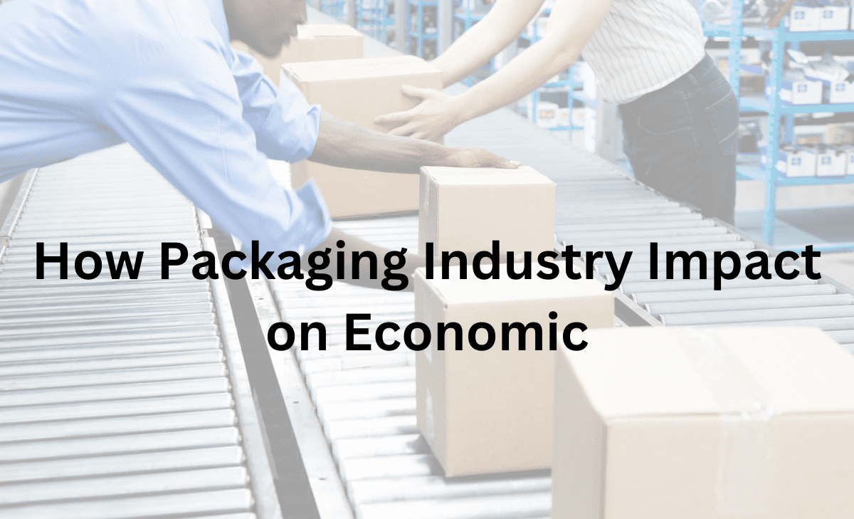 How Packaging Industry Impact on Economic