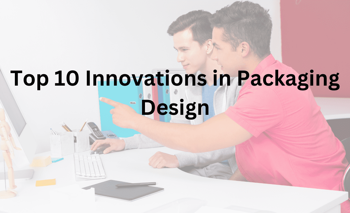 Top 10 Innovations in Packaging Design