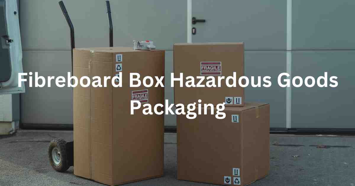 UN Approved 4G, 4GV Fibreboard Box Hazardous Goods Packaging